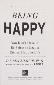 Cover of: Being Happy: You Don't Have to Be Perfect to Lead a Richer, Happier Life