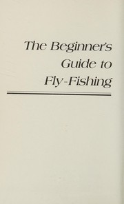 Cover of: First cast: the beginner's guide to fly-fishing