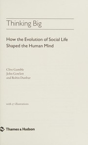 Cover of: Thinking big: how the evolution of social life shaped the human mind