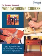 Cover of: The complete illustrated woodworking course: a step-by-step guide to basic techniques and skill-building projects