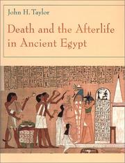 Death and the afterlife in ancient Egypt by John H. Taylor