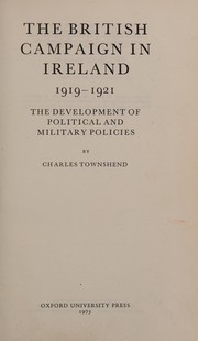 Cover of: The British campaign in Ireland, 1919-1921: the development of political and military policies