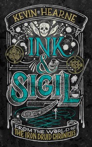 Cover of: Ink and Sigil: From the World of the Iron Druid Chronicles
