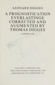 Cover of: A prognostication everlastinge: corrected and augmented by Thomas Digges