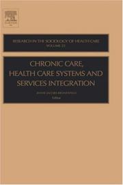 Cover of: Chronic Care, Health Care Systems and Services Integration, Volume 22 (Research in the Sociology of Health Care)
