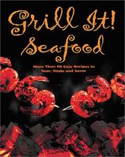 Cover of: Grill it! seafood: 80 quick and delicious recipes to sear, sizzle, and smoke