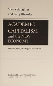 Cover of: Academic capitalism and the new economy: markets, state, and higher education