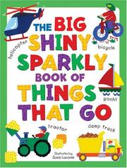 Cover of: The Big Shiny Sparkly Book Of Things That Go (Big Shiny Sparkly Books)