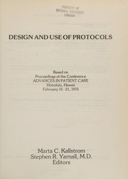 Cover of: Design and use of protocols: based on proceedings of the conference Advances in patient care, Honolulu, Hawaii, February 15-21, 1975