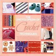 Cover of: The Encyclopedia of Crochet Techniques: A Step-by-step Guide to Creating Unique Fashions and Accessories