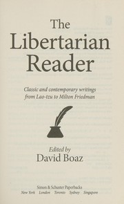 Cover of: The libertarian reader: classic and contemporary writings from Lao-tzu to Milton Friedman