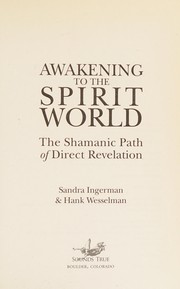 Cover of: Awakening to the spirit world: the shamanic path of direct revelation