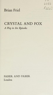 Cover of: Crystal and Fox: a play in six episodes.