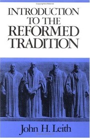 Cover of: An introduction to the reformed tradition: a way of being the Christian community