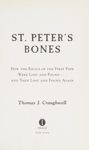 Cover of: St. Peter's bones: how the relics of the first pope were lost and found-- and then lost and found again