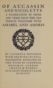 Cover of: Of Aucassin and Nicolette: a translation in prose and verse from the Old French together with Amabel and Amoris