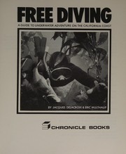 Cover of: Free diving: a guide to underwater adventure on the California coast