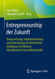 Cover of: Entrepreneurship der Zukunft: Voraussetzung, Implementierung und Anwendung von Künstlicher Intelligenz im Rahmen datenbasierter Geschäftsmodelle