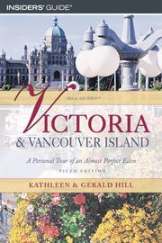 Cover of: Victoria and Vancouver Island, 5th: A Personal Tour of an Almost Perfect Eden (Hill Guides Series)