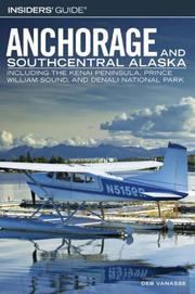 Cover of: Insiders' Guide to Anchorage and Southcentral Alaska: Including the Kenai Peninsula, Prince William Sound, and Denali National Park