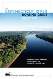 Cover of: The Connecticut River Boating Guide, 3rd by Connecticut River Watershed Council.