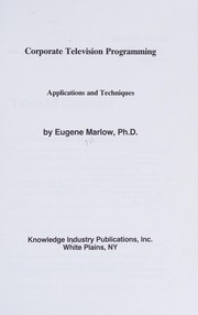 Cover of: Corporate television programming: applications and techniques