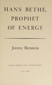 Hans Bethe, prophet of energy by Jeremy Bernstein