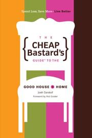 Cover of: The Cheap Bastard's Guide to the Good House and Home (Cheap Bastard's)