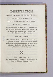 Cover of: Disertacion sobre la raiz de la ratánhia, específico singular contra los fluxos de sangre by Hipólito Ruiz