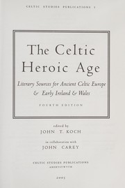 Cover of: The Celtic heroic age: literary sources for ancient Celtic Europe & early Ireland & Wales