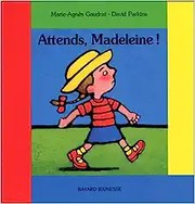 Cover of: Attends, Madeleine ! by Marie-Agnès Gaudrat, David Parkins