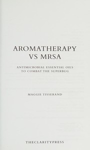 Aromatherapy vs MRSA by Maggie Tisserand