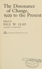 Cover of: The dissonance of change, 1929 to the present by Paul W. Glad