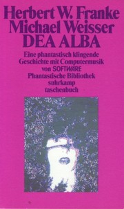 Cover of: DEA ALBA: eine phantastisch klingende Geschichte mit Computermusik von SOFTWARE