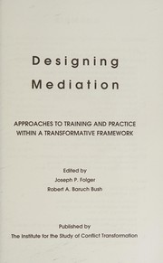 Cover of: Designing mediation by edited by Joseph P. Folger, Robert A. Baruch Bush.