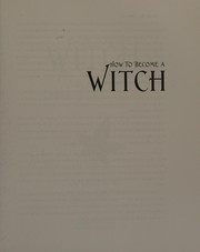 Cover of: How to become a witch: the path of nature, spirit & magick