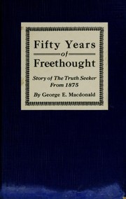 Cover of: Fifty years of freethought: Volume I (Parts first and second)