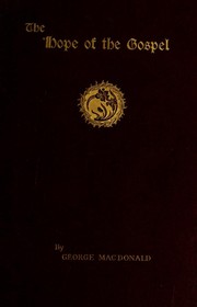 Cover of: The hope of the Gospel by George MacDonald