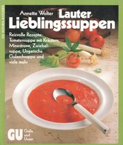Cover of: Lauter Lieblingssuppen: Tomatensuppe mit Kräutern, Minestrone, Zwiebelsuppe, ungarische Gulaschsuppe und viele mehr