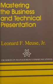 Cover of: Mastering the business and technical presentation