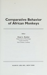 Cover of: Comparative behavior of African monkeys by editor Evan L. Zucker.