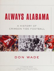 Cover of: Always Alabama: a history of Crimson Tide football