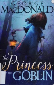 Cover of: Princess and the Goblin by George MacDonald