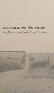 Women elders' life stories of the Omaha Tribe by Wynne L. Summers