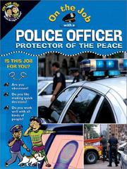 Cover of: On the job with a police officer, protector of the peace