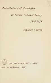 Cover of: Assimilation and association in French colonial theory, 1890-1914. by Raymond F. Betts
