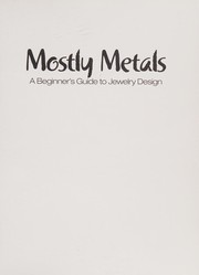 Cover of: Mostly metals: a beginner's guide to jewelry design