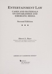 Entertainment Law, Cases and Materials on Established and Emerging Media by Sherri Burr