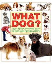 Cover of: What Dog? A Guide to Help New Owners Select the Right Breed for Their Lifestyle (What Pet Books?)