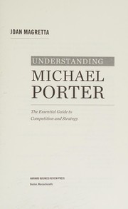 Understanding Michael Porter by Joan Magretta